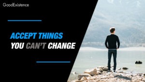 5 Effective Ways to Accept Things You Can’t Change
