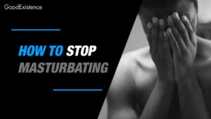 How to Stop Masturbating: 7 Ways to Quit For Good