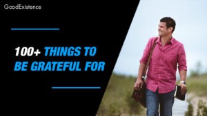 100+ Things to Be Grateful for in Life – Ultimate List (2025)
