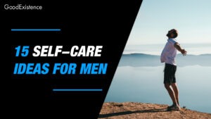 Self-Care for Men: 15 Ideas for a Balanced Life