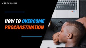 How to Overcome Procrastination: 15 Tips and Techniques