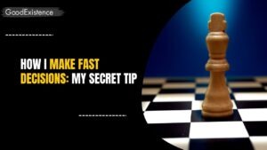 How to Make Fast Decisions: My Secret Tip