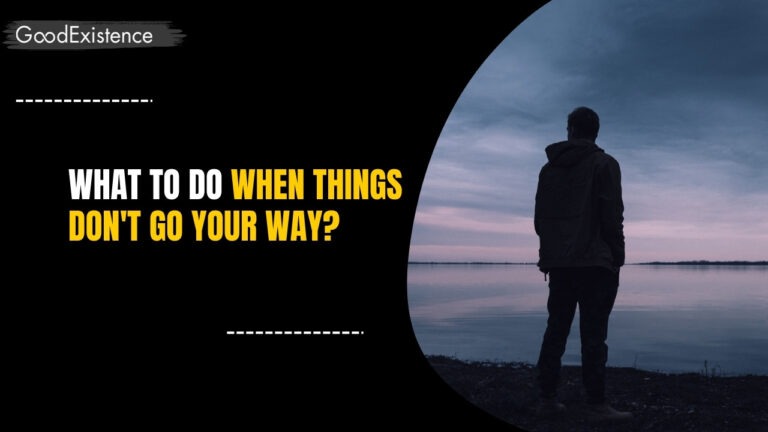 What to do when things don't go our way