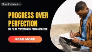 Progress Over Perfection: The Fix to Perfectionism Procrastination