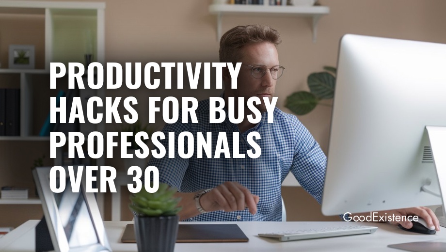 Productivity hacks for busy professionals