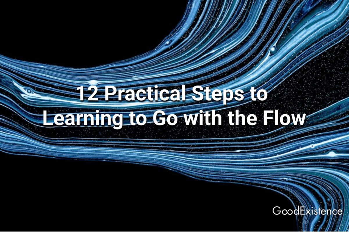 12 Practical Steps to Learning to Go with the Flow