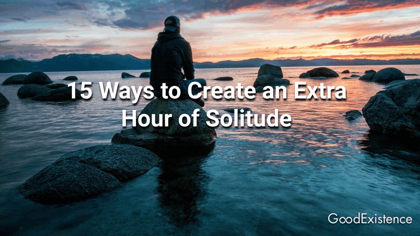 15 Ways to Create an Extra Hour of Solitude