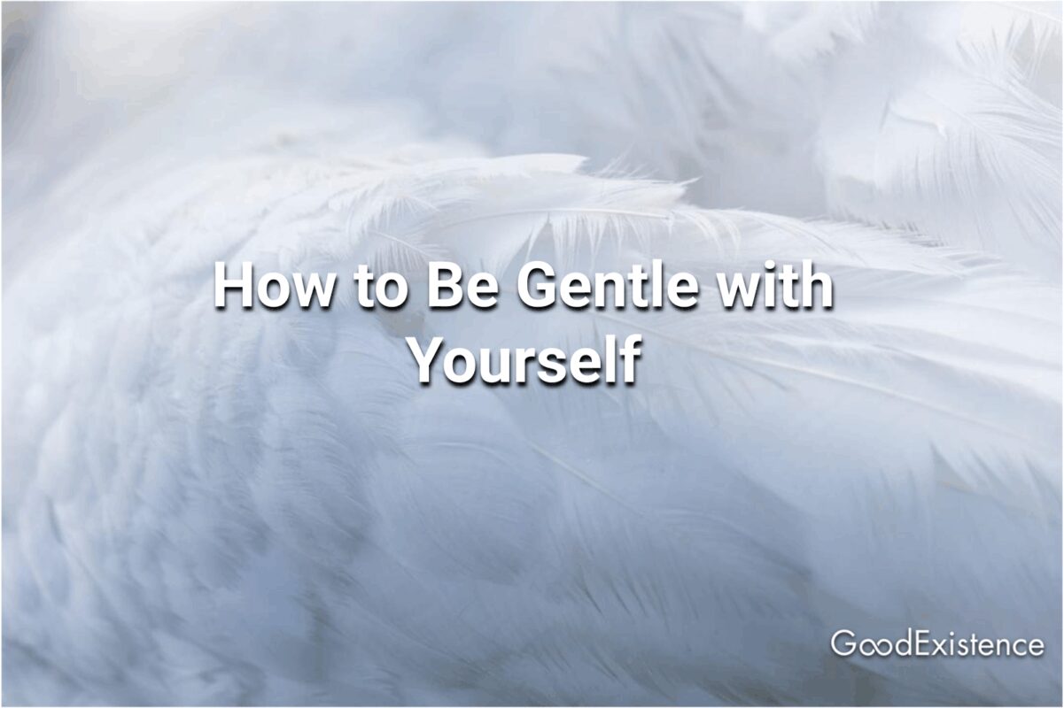 How to Be Gentle with Yourself