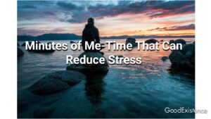 Minutes of Me-Time That Can Reduce Stress