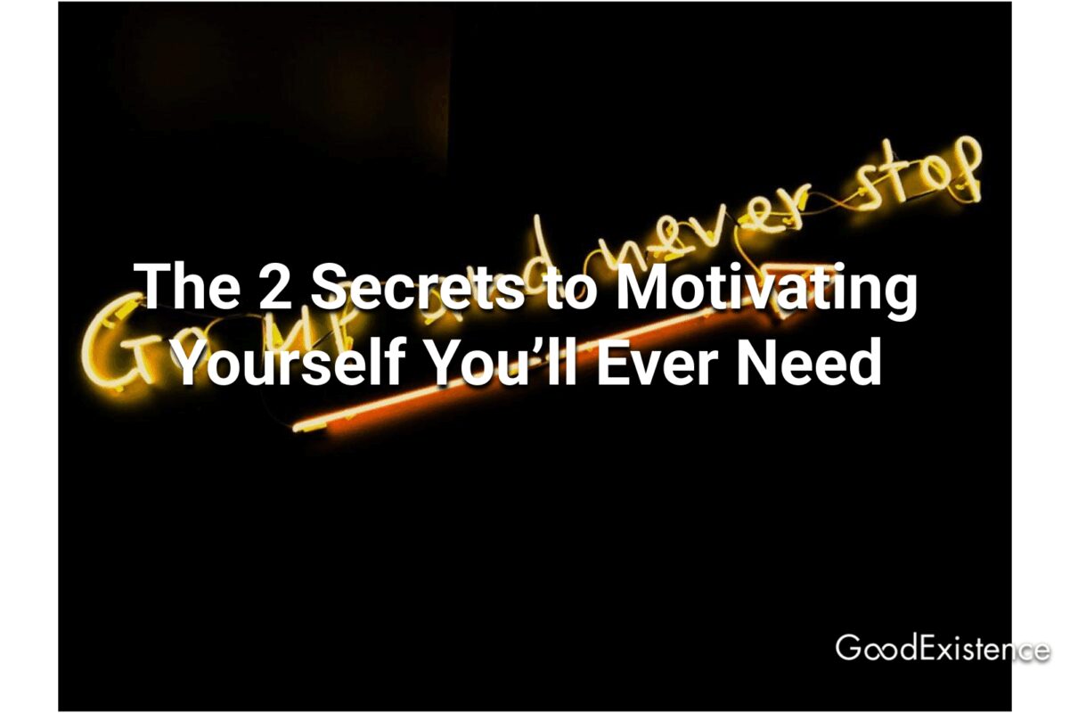 The 2 Secrets to Motivating Yourself You’ll Ever Need