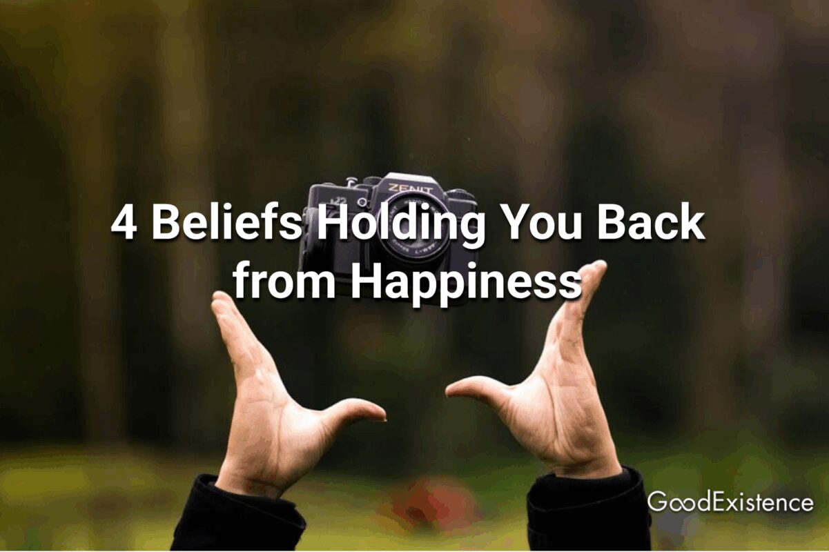 4 Beliefs Holding You Back from Happiness