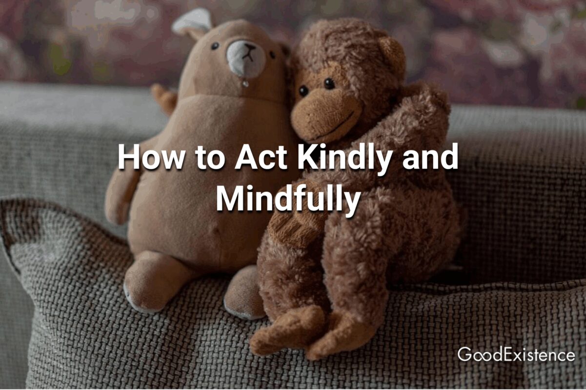 How to Act Kindly and Mindfully