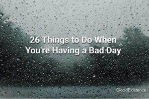 26 Things to Do When You’re Having a Bad Day